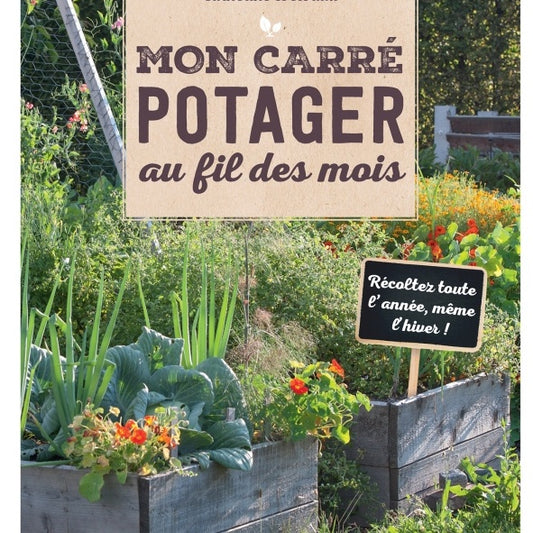 Mon carré potager au fil des mois - Bakker